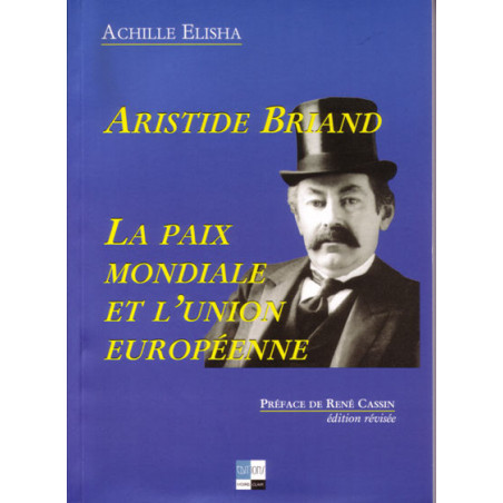 Aristide Briand - Aristide Briand - La paix mondiale et l'U.E